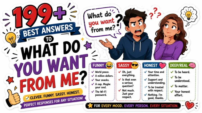 199+ Best Answers to What Do You Want From Me