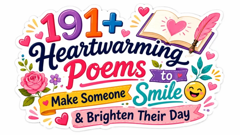 191+ Heartwarming Poems to Make Someone Smile & Brighten Their Day