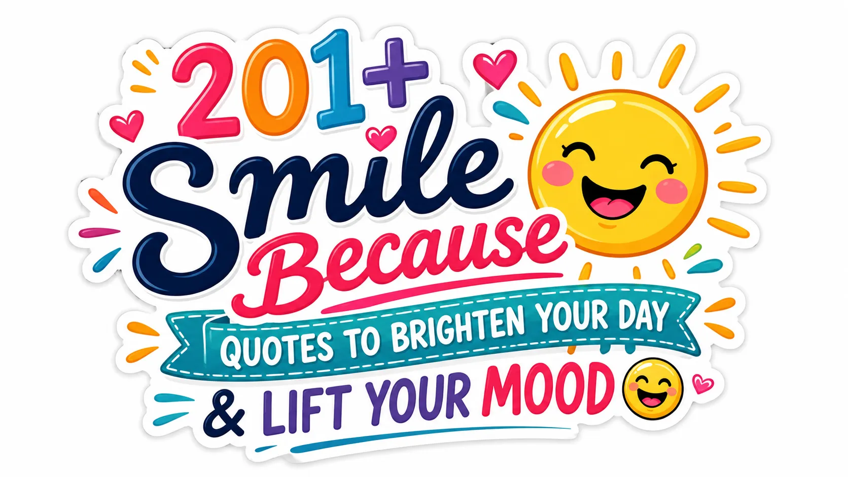 201+ Smile Because Quotes to Brighten Your Day & Lift Your Mood