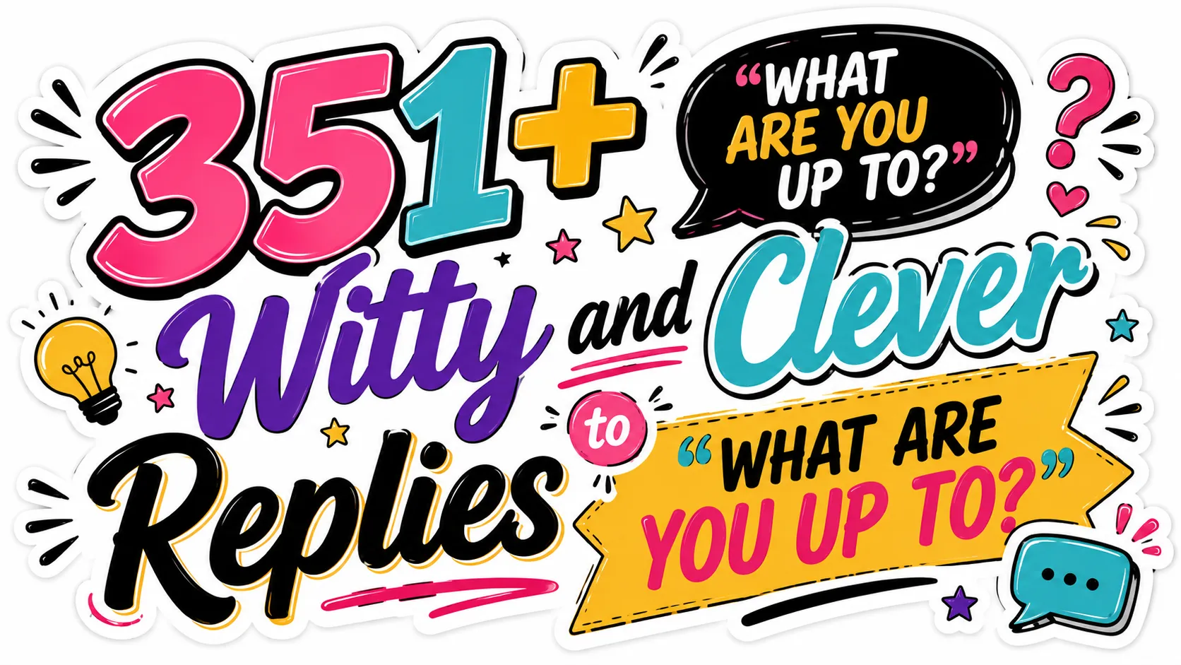 351+ Witty and Clever Replies to What Are You Up To