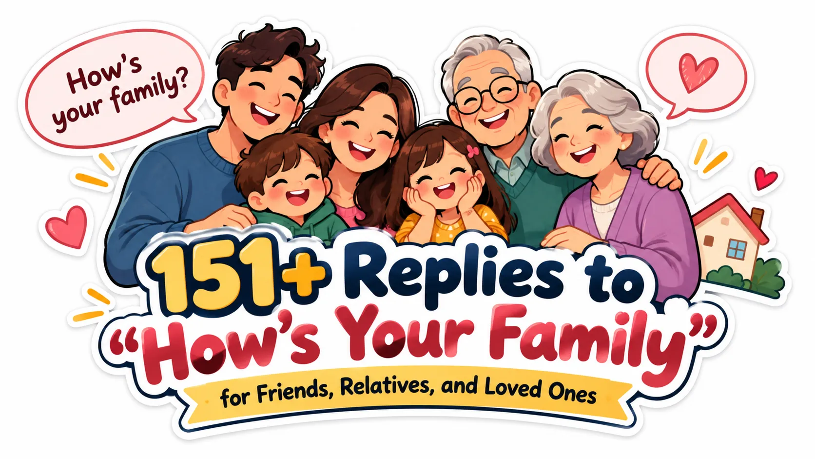 151+ Replies to How’s Your Family for Friends, Relatives, and Loved Ones