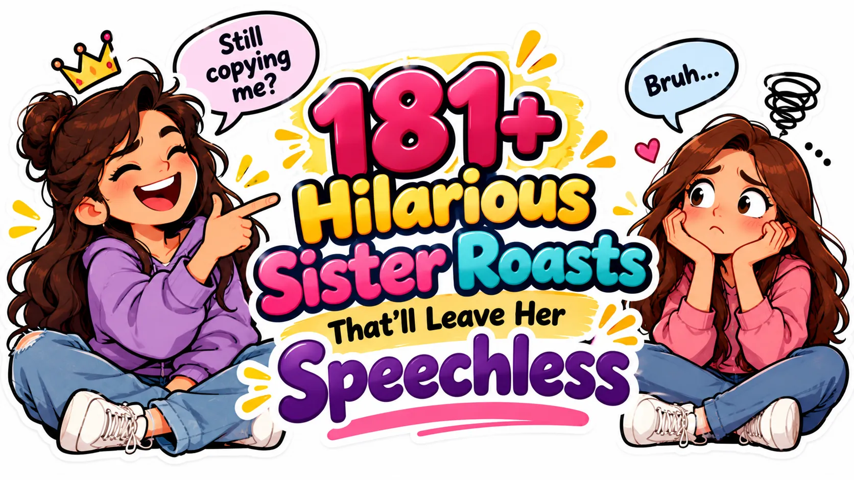 181+ Hilarious Sister Roasts That’ll Leave Her Speechless